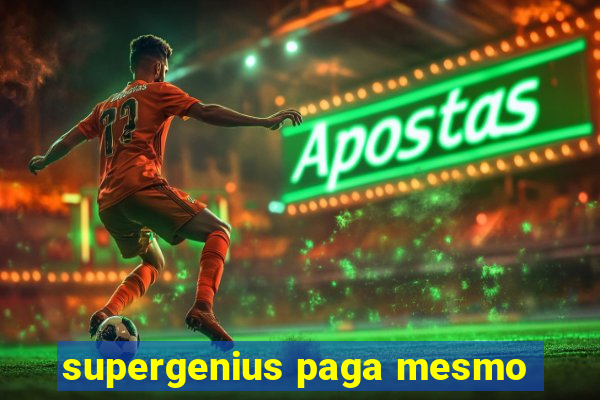 supergenius paga mesmo